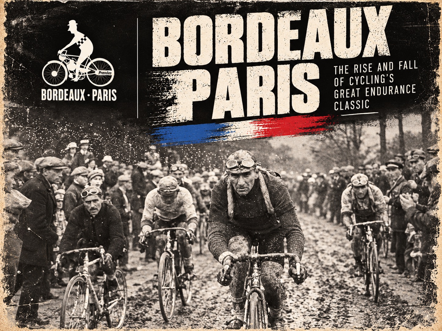 Bordeaux–Paris: The Rise and Fall of Cycling’s Great Endurance Classic